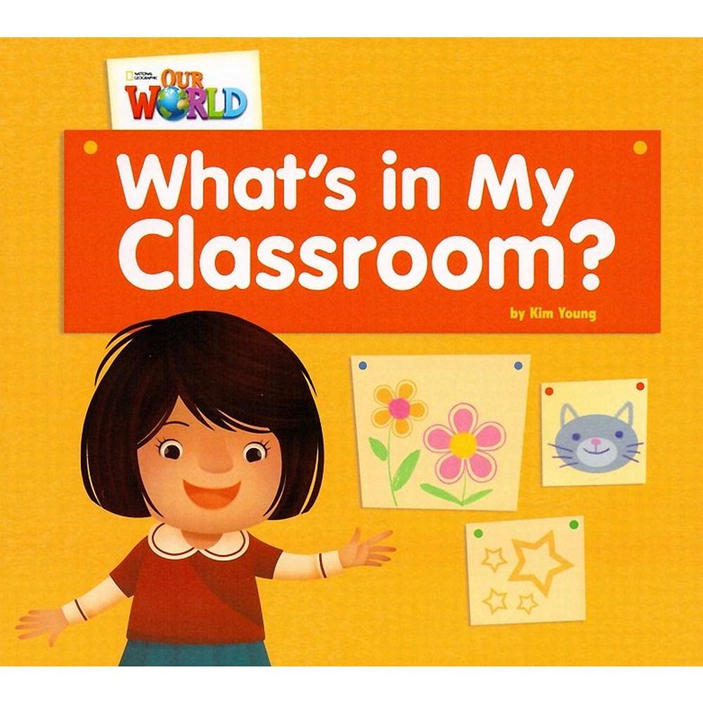 Our World Readers: What s in My Classroom? Big Book