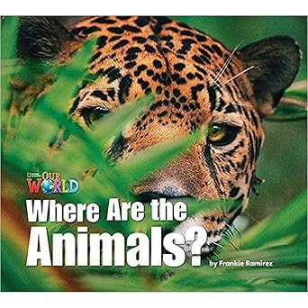 Our World Readers: Where Are the Animals? BRE