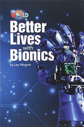 Our World Readers: Better Lives with Bionics: British English